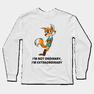 I'm not ordinary, I'm extraordinary Long Sleeve T-Shirt